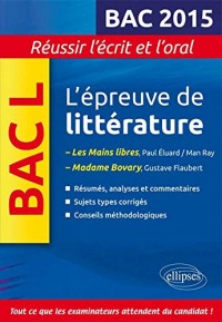 L'épreuve de Littérature Bac L 2015 Les Mains Libres - Madame Bovary Réussir l'écrit et l'oral