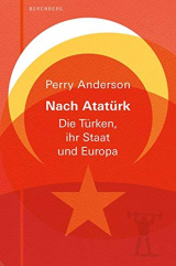 Nach Atatürk: Die Türken, ihr Staat und Europa