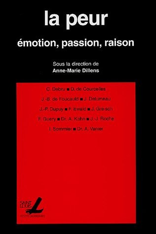 La peur : Emotion, passion, raison