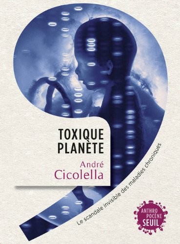 Toxique planète. Le scandale invisible des maladies chroniques