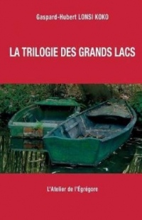 La Trilogie Des Grands Lacs