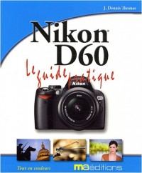Nikon D60 : Le guide pratique