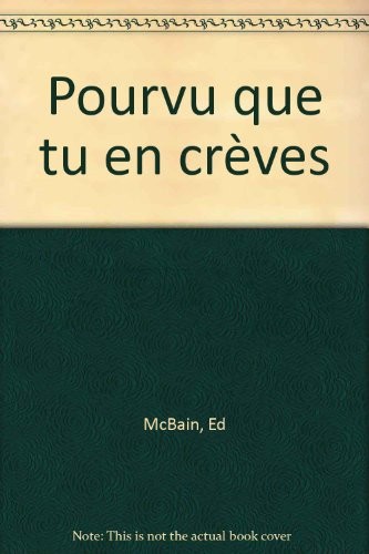 Pourvu que tu en crèves