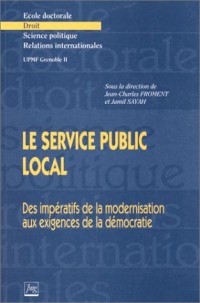 Le service public local. Des impératifs de la modernisation aux exigences de la démocratie