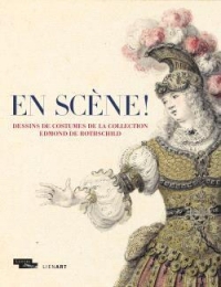 En Scene ! Costumes Dessines de la Collection Edmond de Rothschild