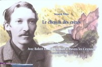 Le chemin des crêtes : Avec Robert Louis Stevenson à travers les Cévennes