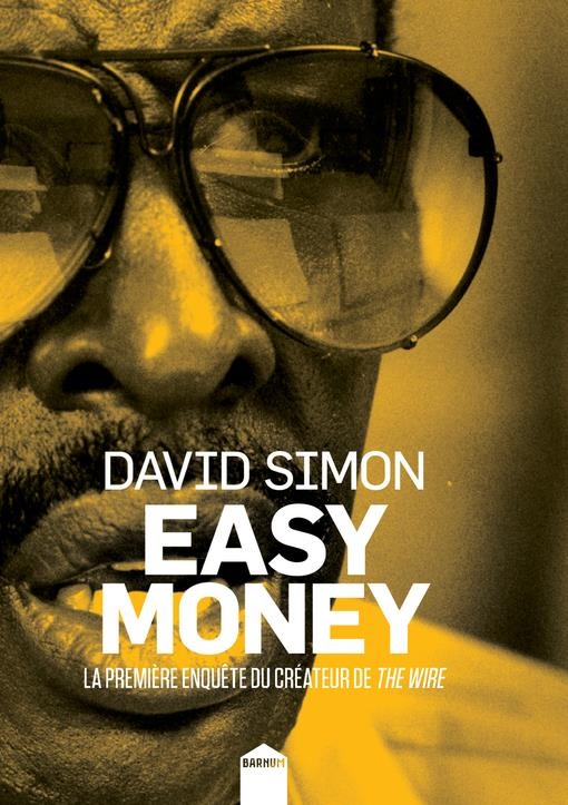 Easy Money : La première enquête du créateur de The Wire