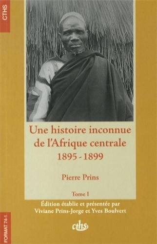 Une histoire inconnue de l'Afrique centrale (1895-1899) : 2 volumes