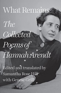 What Remains: The Uncollected Poems of Hannah Arendt