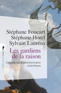 Les gardiens de la raison: Enquête sur la désinformation scientifique