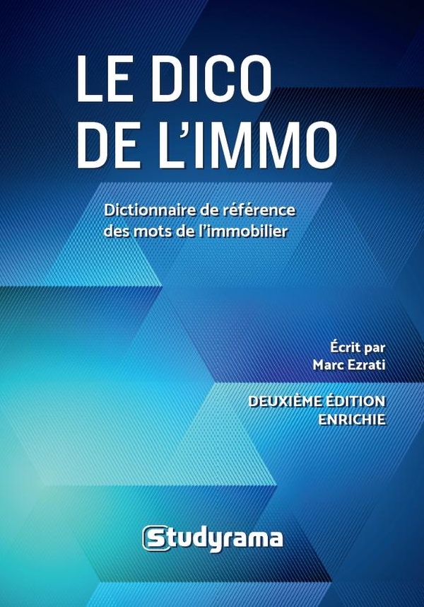 Le dico de l'immo: Dictionnaire de référence des mots de l'immobilier