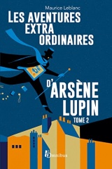 Les Aventures extraordinaires d'Arsène Lupin - tome 2. Nouvelle édition