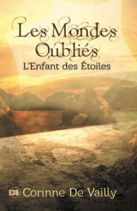 Les mondes oubliés tome 1 L'enfant des étoiles