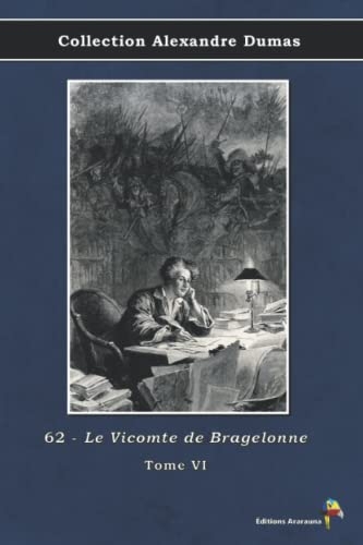 62 - Le Vicomte de Bragelonne - Tome VI - Collection Alexandre Dumas: Texte intégral