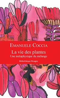 La vie des plantes: Une métaphysique du mélange