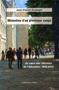 Mémoires d'un proviseur rangé : Au coeur des réformes de l'éducation 1958-2013