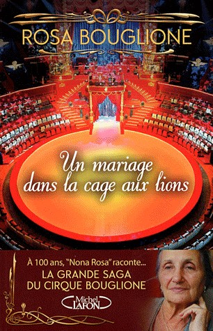Un mariage dans la cage aux lions. La grande saga du cirque Bouglione