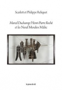 Marcel Duchamp / Henri-Pierre Roche et les Neuf Moules Malic