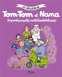 Le meilleur de Tom-Tom et Nana, Tome 05: Saperlipopette, voilà tante Roberte !