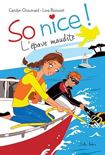 So Nice ! Tome 3. l'Epave Maudite
