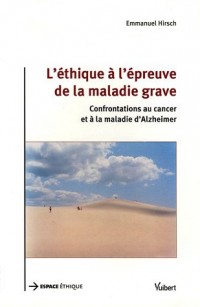 L'éthique à l'épreuve de la maladie grave : Confrontation au cancer et à la maladie d'Alzheimer