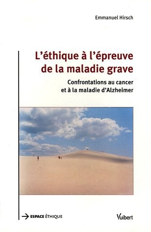 L'éthique à l'épreuve de la maladie grave : Confrontation au cancer et à la maladie d'Alzheimer