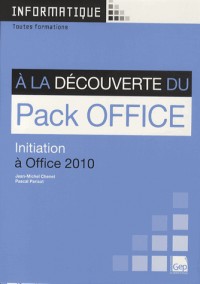 A la découverte du Pack Office : Initiation à Office 2010