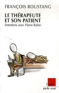 Le thérapeute et son patient : Entretiens avec Piere Babin