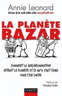 La planète Bazar - Comment la surconsommation détruit la planète et ce qu'il faut faire pour s'en sortir