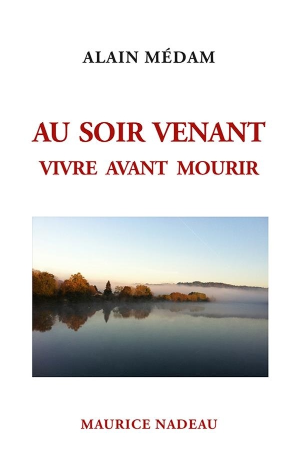 Au soir venant : Vivre avant mourir