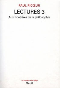 Lectures, t. 3. Aux frontières de la philosophie: Aux frontières de la philosophie