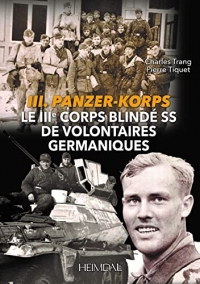 III. Panzer-Korps: Le IIIe corps blindé SS de volontaires germaniques