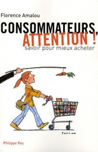 Consommateurs, attention! Savoir pour mieux acheter