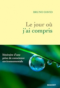 Le jour où j'ai compris: Itinéraire d'une prise de conscience environnementale