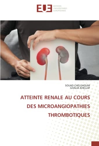 ATTEINTE RENALE AU COURS DES MICROANGIOPATHIES THROMBOTIQUES