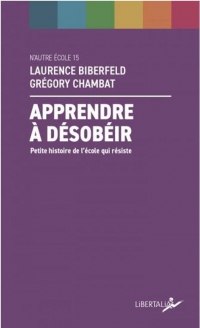 Apprendre à désobéir - Petite histoire de l'école qui résist