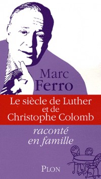 Le siècle de Luther et de Christophe Colomb raconté en famille (3)