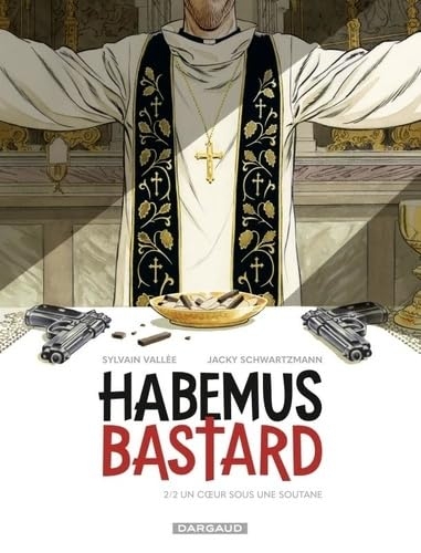 Habemus Bastard - Tome 2 - Un c ur sous une soutane