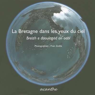 La Bretagne dans les yeux du ciel : Breizh e daoulagad an oabl