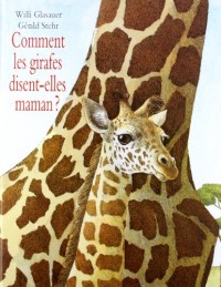 Comment les girafes disent-elles maman ?