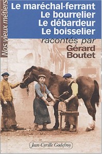 Nos vieux métiers, tome 2 : Le Maréchal-ferrant - Le Bourrelier - Le Débardeur - Le Boisselier