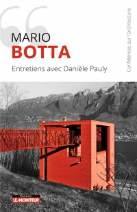 Mario Botta, confidences sur l'architecture: Entretien avec Danièle Pauly