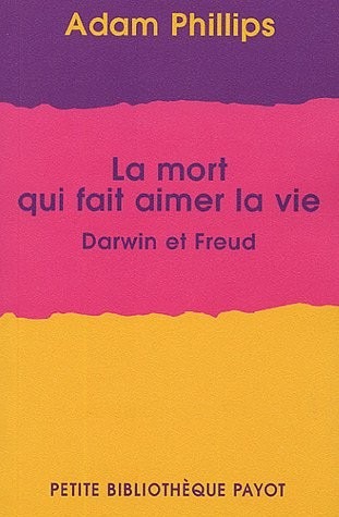 La mort qui fait aimer la vie : Darwin et Freud