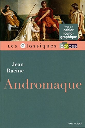 Classiques Bordas - Andromaque - Racine