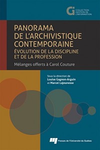 Panorama de l'archivistique contemporaine : Evolution de la discipline et de la profession : mélanges offerts à Carol Couture