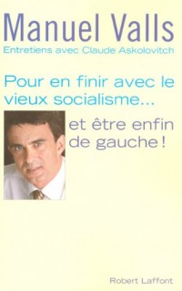 Pour en finir avec le vieux socialisme... et être enfin de gauche !