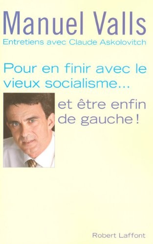 Pour en finir avec le vieux socialisme... et être enfin de gauche !