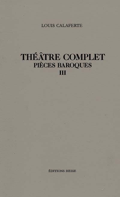 Théâtre complet. Pièces baroques III.