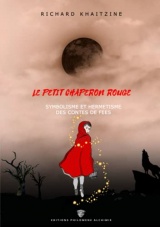 Le Petit Chaperon Rouge: symbolisme et hermétisme des contes de Fées