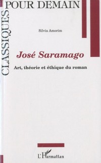 José Saramago : Art, théorie et éthique du roman